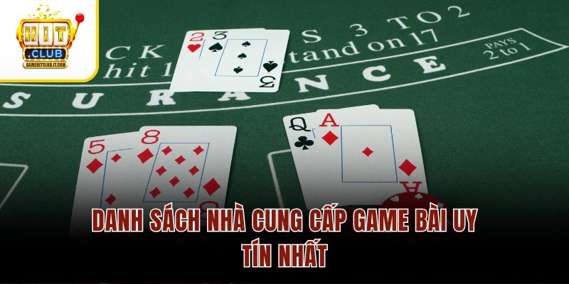 Game Bài Hitclub Danh sách nhà cung cấp game bài uy tín nhất