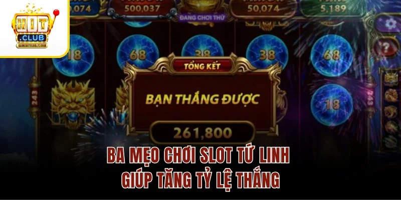 Kho Báu Tứ Linh – Tứ Linh Hội Tụ, Chuỗi Quay Cực Hấp Dẫn Ba mẹo chơi slot Tứ Linh giúp tăng tỷ lệ thắng