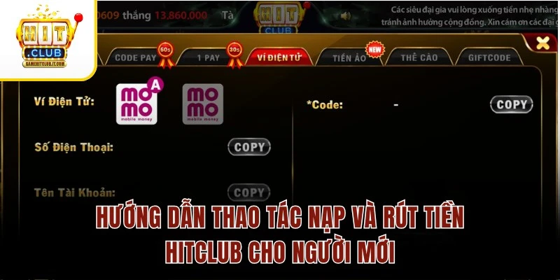 Nạp Và Rút Tiền Hitclub Hướng dẫn thao tác nạp và rút tiền Hitclub cho người mới