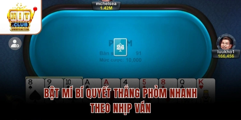 Bí Quyết Thắng Phỏm Nhanh Trong Hitclub Năm 2026 Cần Biết Bật mí bí quyết thắng Phỏm nhanh theo nhịp ván