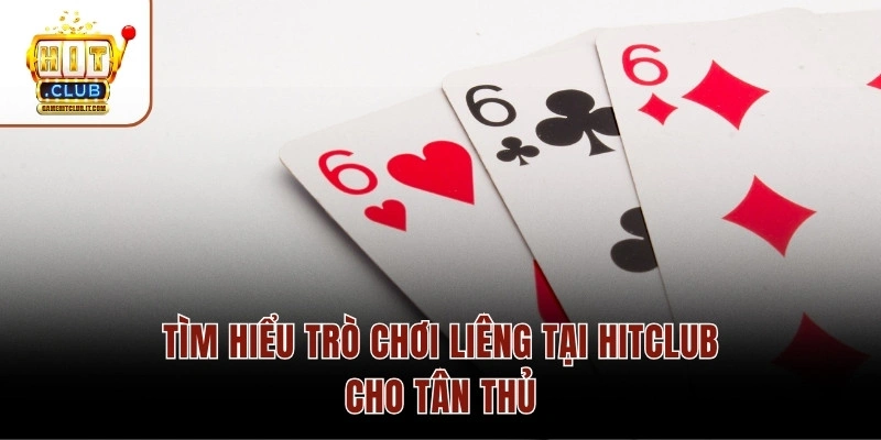 5 Kinh Nghiệm Chơi Liêng Từ Cơ Bản Đến Nâng Cao Tại Hitclub Tìm hiểu trò chơi Liêng tại Hitclub cho tân thủ